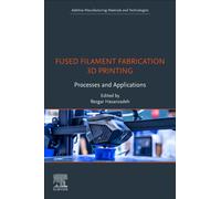 Fused Filament Fabrication 3D Printing: Processes and Applications (Additive Manufacturing Materials and Technologies)