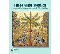 Fused Glass Mosaics: Master Class Techniques with Martin Cheek