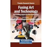 Fusing Art and Technology: Co-Creating Futures for New Generations