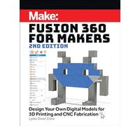 Fusion 360 for Makers, 2e : Design Your Own Digital Models for 3D Printing and CNC Fabrication