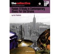 Fusion: A Study in Contemporary Music for the Drums: The Collective: Contemporary Styles Series