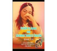 Fusión de Almas con Lágrimas Sobre el Corazón: Una historia que te hará llorar