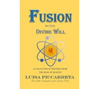 Fusion in the Divine Will: A Collection of Writings from the Book of Heaven