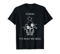 Fusion It's What We Need- nerdy, funny, energy science T-Shirt