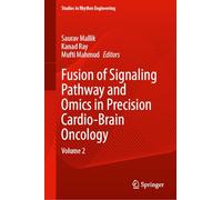 Fusion of Signaling Pathway and Omics in Precision Cardio-Brain Oncology: Volume 2 (Studies in Rhythm Engineering)