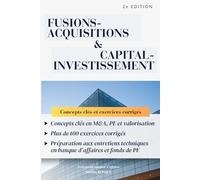 Fusions-acquisitions & Capital-investissement: Concepts clés, 100+ exercices corrigés & préparation aux entretiens