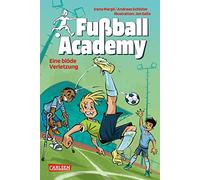 Fußball Academy 2: Eine blöde Verletzung: Spannendes Fußballbuch für Jungen und Mädchen ab 9 Jahren über den Trainingsalltag in einer Kicker-Talentschule