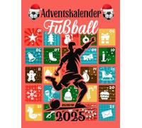 Fußball Adventskalender für Kinder ab 8: 24 Tage voller Spielspaß, Wissen & Rätsel rund um den Fußball (Farbausgabe): Ein spannendes Weihnachtsbuch ... und Überraschungen zum Mitmachen!