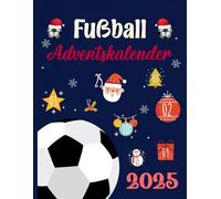 Fußball Adventskalender für Kinder ab 8: 24 Tage voller Spielspaß, Wissen & Rätsel rund um den Fußball (Farbausgabe): Ein spannendes Weihnachtsbuch ... und Überraschungen zum Mitmachen!