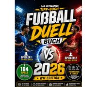 Fußball Duell-Buch WM 2026: Das ultimative Tipp-Spiel der Weltmeisterschaft: 104 Spiele • Halbzeit-Challenges • Sieger-Gutscheine • Gewinne das große Duell mit Freunden & Familie!