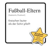 Fußball-Eltern: Kreischen lauter als der Schiri pfeift. Das lustige Geschenkbuch für Mann, Frau, Kollege, Freund zu Geburtstag, Weihnachten