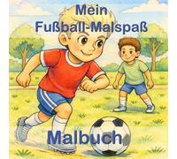 „Fußball-Malspaß" - Malbuch, Spieler, Maskottchen & spannende Spielszenen, Tore & Jubelszenen im Comic-Stil: Comic-Malbuch für Kinder ab 5 Jahren