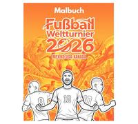 Fußball Weltturnier 2026 Malbuch: 48 Nationen zum Ausmalen - Lerne Länder, Hauptstädte und Flaggen kennen - Mit Gruppenphase und K.-O.-Runde zum Ausfüllen- Aktivitätsbuch- Ab 6 Jahren