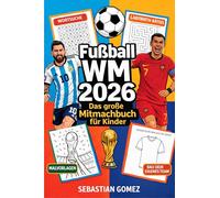 Fußball WM 2026 - Das große Mitmachbuch für Kinder: Spielpläne zum Ausfüllen, Rätsel, Quiz & spannende Fakten zu Teams und Stars