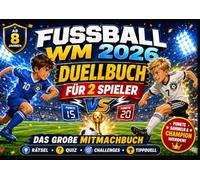 Fußball WM 2026 Mitmach-Duellbuch für Kinder.: Mitmachbuch für 2 Spieler ab 8 Jahren - Rätsel, Quiz, Challenges, Spielplan & Tippduell zur Weltmeisterschaft.