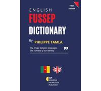 Fussep-English and English-Fussep Bilingual Dictionary: A practical bilingual dictionary for learning, preserving, and using Fussep through English