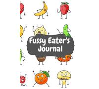 Fussy Eater's Food Tasting Journal: Picky Eaters Log book for kids