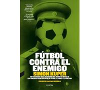 Futbol Contra El Enemigo: Un Fascinante Viaje Alrededor del Mundo En Busca de Los Vinculos Secretos Entre El Futbol, El Poder y La Cultura- Assorted edition