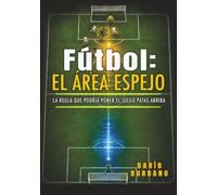 Fútbol: El Área Espejo: La regla que podria poner el juego patas arriba