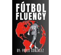 Fútbol Fluency: Unlocking the Spanish-Speaking World of Soccer for English Speakers