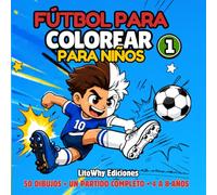 Fútbol para colorear para niños 1: Cuaderno de dibujos para colorear y pintar · Un partido con 50 dibujos de fútbol con frases, escenas, escudos ... 4 a 8 años (Libros para colorear de futbol)
