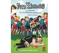 Futbolisimos: El misterio de los arbitros dormidos: 1 (Los Futbolísimos)