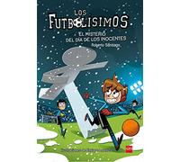 Futbolisimos: El misterio del dia de los inocentes: 11 (Los Futbolísimos)