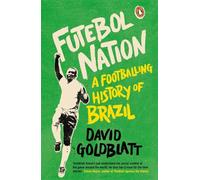 Futebol Nation: A Footballing History of Brazil