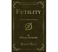 Futility: A Novel on Russian Themes (Classic Reprint)