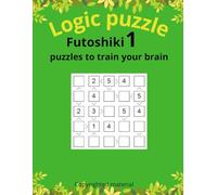Futoshiki 1: Logic Grid Puzzles with Inequality Clues to Train Your Brain (Puzzle challenge)