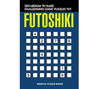 Futoshiki: 250 Medium to Hard Challenging Logic Puzzles 7x7: 20 (Futoshiki Collections)