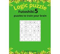 Futoshiki 5: Logic Grid Puzzles with Inequality Clues to Train Your Brain (Puzzle challenge)
