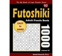 Futoshiki Adult Puzzle Book: 1000 Easy to Hard Puzzles (The Big Books of Logic Puzzles Series)