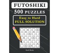 Futoshiki Puzzle Book: 500 Puzzles with Full Solution, Easy to Hard: 5 Different Grid Size, More or Less Puzzles