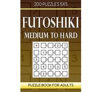 Futoshiki Puzzle Book For Adults: 200 Puzzles 5x5 Medium to Hard