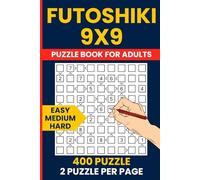 Futoshiki Puzzle Book for Adults - 400 Complete 9x9 Logic Puzzles Easy to Hard: Japanese Hutoshiki | Progressive Difficulty | Unequal Number Games | All Solutions Included
