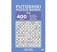Futoshiki Puzzle Books - 400 Easy to Master Puzzles 8x8 (Volume 4)