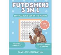 Futoshiki Puzzles for Adults: 600 Logic Puzzles with 5x5, 7x7, and 9x9 Grids Including Full Solutions