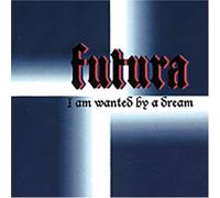 FUTURA - I Am Wanted By A Dream