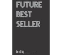 Future Best Seller-Loading.....: A Journal Notebook for Aspiring Authors, Writers and Creatives | Makes Great Gift for New & Experienced Writers & ... and English Students & Teachers (Hardcover)