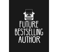Future Best Selling Author Notebook: List Down Plans, To-do List, Calendar 100 Lined Pages 8.5 x 11 Inch