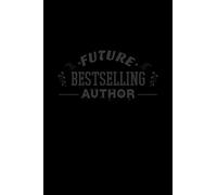 FUTURE BESTSELLING AUTHOR: A Journal, Notepad, or Diary to write down your thoughts. - 120 Page - 6x9 - College Ruled Journal - Writing Book, Personal Writing Space, Doodle, Note, Sketchpad