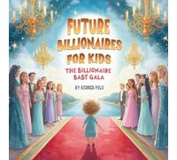 Future Billionaires For Kids: The Billionaire Baby Gala
