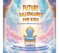 Future Billionaires For Kids: The Diamond Throne of Infinite Wealth