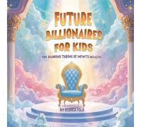 Future Billionaires For Kids: The Diamond Throne of Infinite Wealth