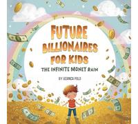 Future Billionaires For Kids: The Infinite Money Rain