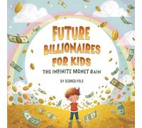 Future Billionaires For Kids: The Infinite Money Rain