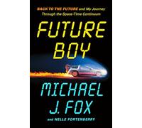 Future Boy: Back to the Future and My Journey Through the Space-Time Continuum