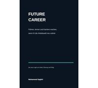 Future Career: Führen, lernen und Karriere machen, wenn KI die Arbeitswelt neu ordnet.
