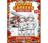 Future Careers: Firefighter Edition: Action-Packed Coloring Book for Kids Ages 9-12 | Rescue Scenes, Firefighter Gear & Creative Mandalas